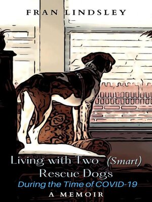 cover image of Living with Two (Smart) Rescue Dogs During the Time of COVID-19